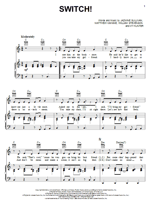 Learn to play Jazmine Sullivan Switch! sheet music for Piano, Vocal & Guitar (Right-Hand Melody) in minutes. Jazmine Sullivan Switch! sheet music preview music notes and score for Piano, Vocal & Guitar (Right-Hand Melody) including 5 page(s)