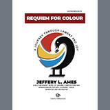 Download or print Jeffery L. Ames Requiem For Color Sheet Music Printable PDF 98-page score for Concert / arranged SATB Choir SKU: 1710093