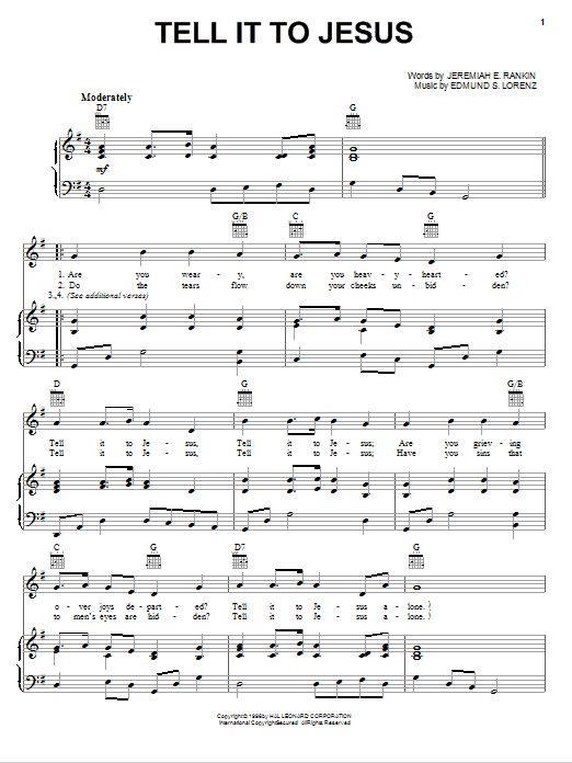 Learn to play Edmund S. Lorenz Tell It To Jesus sheet music for Piano, Vocal & Guitar (Right-Hand Melody) in minutes. Edmund S. Lorenz Tell It To Jesus sheet music preview music notes and score for Piano, Vocal & Guitar (Right-Hand Melody) including 2 page(s)