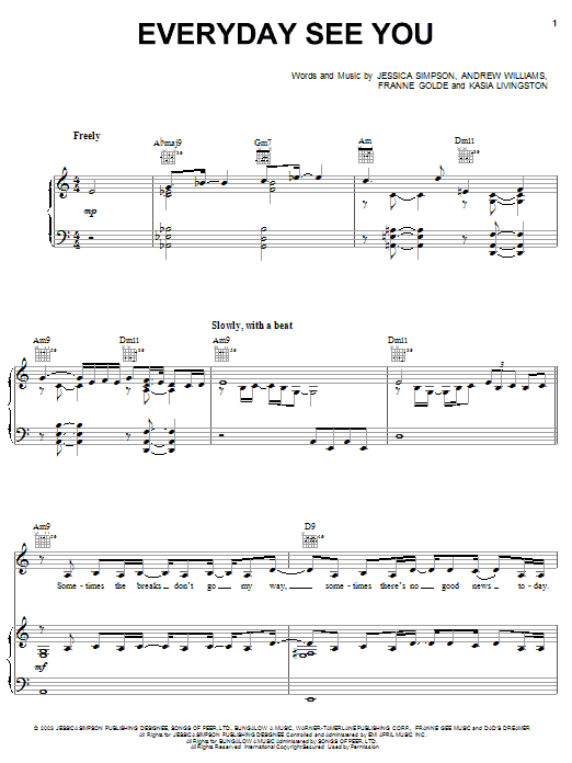 Learn to play Jessica Simpson Everyday See You sheet music for Piano, Vocal & Guitar (Right-Hand Melody) in minutes. Jessica Simpson Everyday See You sheet music preview music notes and score for Piano, Vocal & Guitar (Right-Hand Melody) including 8 page(s)