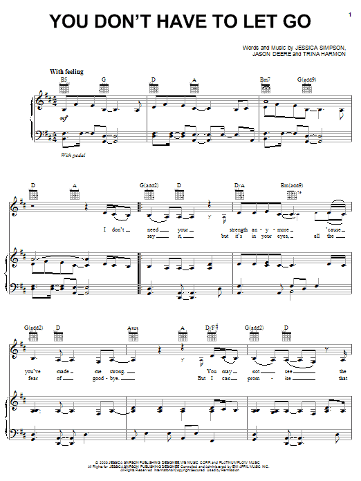 Learn to play Jessica Simpson You Don't Have To Let Go sheet music for Piano, Vocal & Guitar (Right-Hand Melody) in minutes. Jessica Simpson You Don't Have To Let Go sheet music preview music notes and score for Piano, Vocal & Guitar (Right-Hand Melody) including 5 page(s)