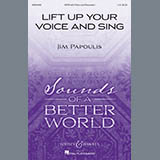Download or print Jim Papoulis Lift Up Your Voice And Sing Sheet Music Printable PDF 13-page score for Concert / arranged SATB Choir SKU: 413386