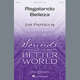 Download or print Jim Papoulis Regalando Belleza Sheet Music Printable PDF 17-page score for Concert / arranged SATB SKU: 251578