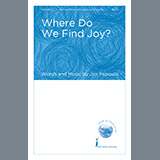 Download or print Jim Papoulis Where Do We Find Joy? Sheet Music Printable PDF 19-page score for Concert / arranged SSA Choir SKU: 484225