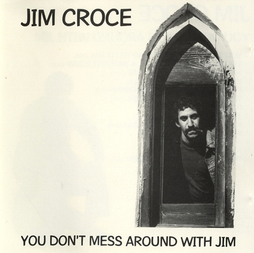 Jim Croce You Don't Mess Around With Jim pictures Jim Croce You Don't Mess Around With Jim pictures