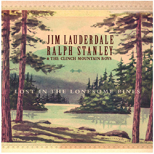 Jim Lauderdale, Ralph Stanley & The Clinch Mountain Boys Lost In The Lonesome Pines pictures Jim Lauderdale, Ralph Stanley & The Clinch Mountain Boys Lost In The Lonesome Pines profile picture