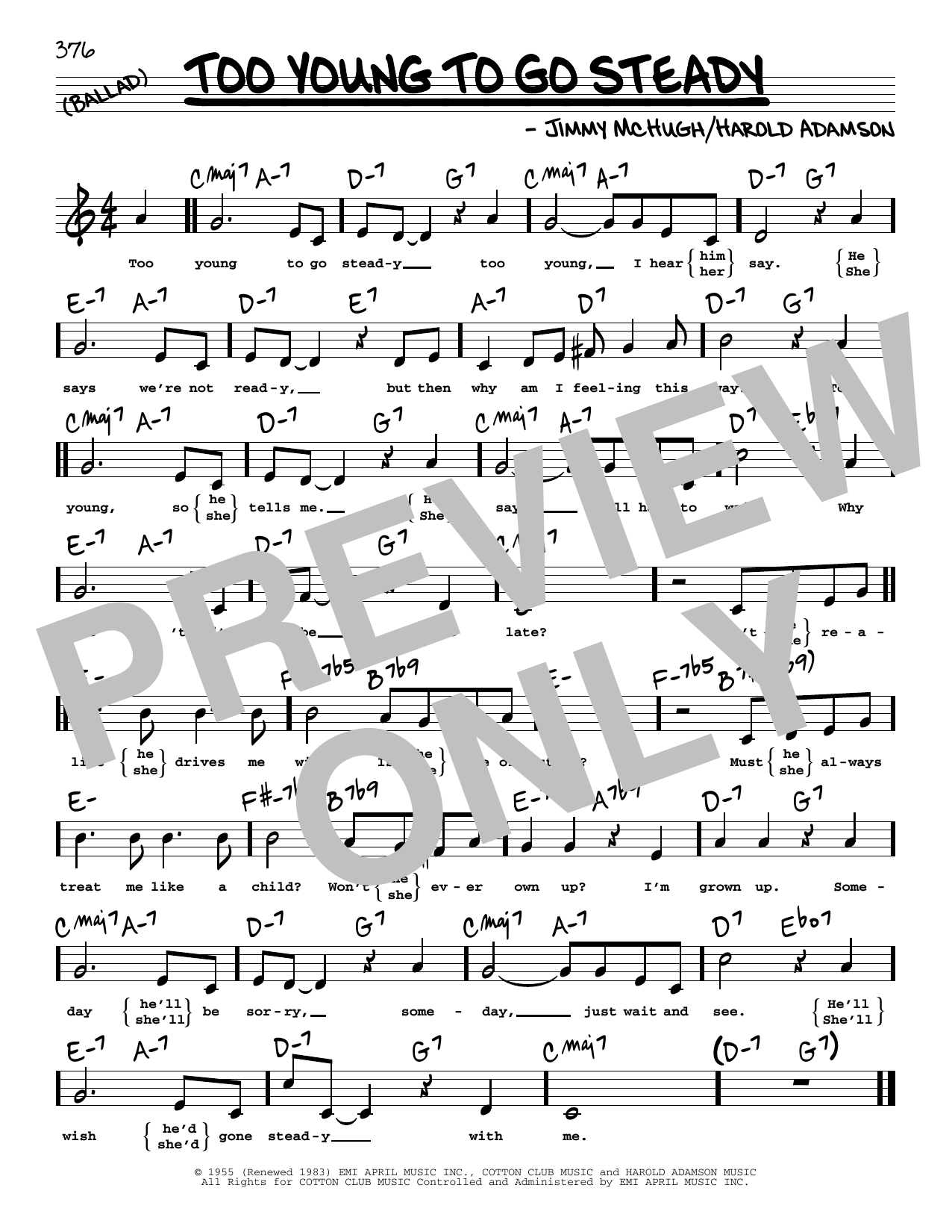Learn to play Jimmy McHugh Too Young To Go Steady (High Voice) sheet music for Real Book – Melody, Lyrics & Chords in minutes. Jimmy McHugh Too Young To Go Steady (High Voice) sheet music preview music notes and score for Real Book – Melody, Lyrics & Chords including 1 page(s)