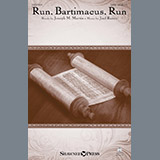 Download or print Joel Raney Run Bartimaeus, Run Sheet Music Printable PDF 15-page score for Sacred / arranged SATB SKU: 196403
