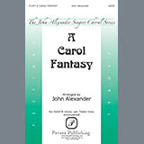 Download or print John Alexander A Carol Fantasy Sheet Music Printable PDF 11-page score for Concert / arranged Choir SKU: 345646