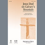 Download or print John Leavitt Jesus Died On Calvary's Mountain Sheet Music Printable PDF 9-page score for Romantic / arranged SATB Choir SKU: 283098