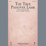 Download or print Robert Sterling The True Passover Lamb Sheet Music Printable PDF 7-page score for Religious / arranged SATB SKU: 150002