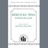 Download or print John Star Alexander Keiki O Ka 'aina (Child Of The Land) Sheet Music Printable PDF 11-page score for Concert / arranged SATB Choir SKU: 1728241