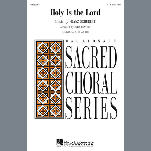 Franz Schubert Holy Is The Lord (arr. John Leavitt) pictures Franz Schubert Holy Is The Lord (arr. John Leavitt) profile picture