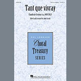 Download John Leavitt Tant Que Vivray Sheet Music arranged for SATB Choir - printable PDF music score including 7 page(s)