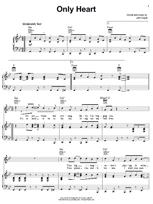 Learn to play John Mayer Only Heart sheet music for Piano, Vocal & Guitar (Right-Hand Melody) in minutes. John Mayer Only Heart sheet music preview music notes and score for Piano, Vocal & Guitar (Right-Hand Melody) including 6 page(s)