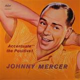 Download or print Johnny Mercer Ac-cent-tchu-ate The Positive Sheet Music Printable PDF 1-page score for Broadway / arranged Melody Line, Lyrics & Chords SKU: 173157