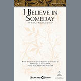 Download or print Joseph Martin I Believe In Someday Sheet Music Printable PDF 12-page score for Concert / arranged SATB SKU: 175617