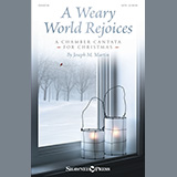 Download or print Joseph M. Martin A Weary World Rejoices (A Chamber Cantata For Christmas) Sheet Music Printable PDF 97-page score for Christmas / arranged SATB Choir SKU: 1150277