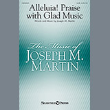 Download or print Joseph M. Martin Alleluia! Praise With Glad Music Sheet Music Printable PDF 11-page score for Sacred / arranged SATB SKU: 159150