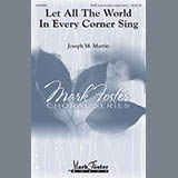 Download or print Joseph M. Martin Let All The World In Every Corner Sing Sheet Music Printable PDF 12-page score for Concert / arranged SATB SKU: 166624
