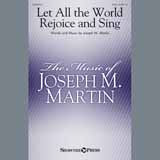 Download or print Joseph M. Martin Let All The World Rejoice And Sing Sheet Music Printable PDF 13-page score for Religious / arranged SATB SKU: 254682