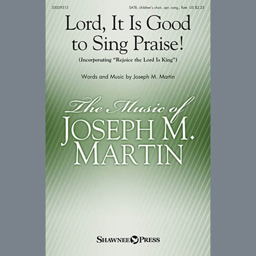 Joseph M. Martin Lord, It Is Good To Sing Praise! profile picture