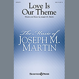 Download or print Joseph M. Martin Love Is Our Theme Sheet Music Printable PDF 11-page score for Sacred / arranged SATB Choir SKU: 442101