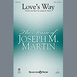 Download or print Joseph M. Martin Love's Way Sheet Music Printable PDF 10-page score for Ballad / arranged SATB SKU: 175128