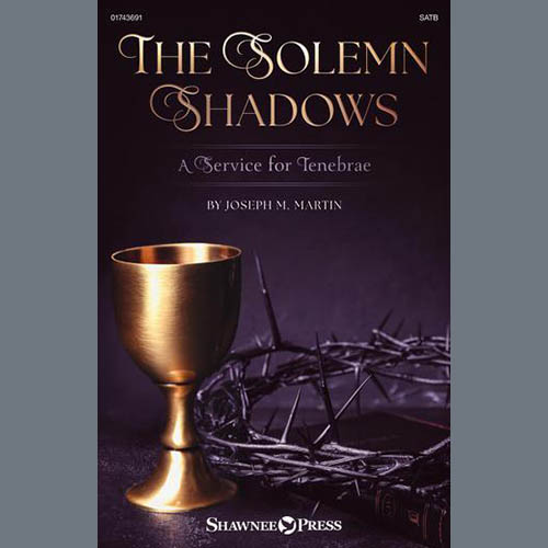 Joseph M. Martin The Solemn Shadows (A Service For Tenebrae) profile picture