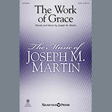 Download or print Joseph M. Martin The Work Of Grace Sheet Music Printable PDF 11-page score for Sacred / arranged SATB Choir SKU: 413035