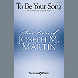 Download or print Joseph M. Martin To Be Your Song Sheet Music Printable PDF 11-page score for Concert / arranged SATB Choir SKU: 931299