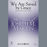 Download or print Joseph M. Martin We Are Saved By Grace Sheet Music Printable PDF 9-page score for Sacred / arranged SATB SKU: 177028