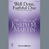 Download or print Joseph M. Martin Well Done, Faithful One Sheet Music Printable PDF 9-page score for Concert / arranged SATB Choir SKU: 885601
