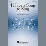 Download or print Joseph M. Martin I Have A Song To Sing Sheet Music Printable PDF 5-page score for Religious / arranged SATB SKU: 154867