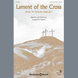 Download or print Joseph Martin Lament Of The Cross Sheet Music Printable PDF 9-page score for Sacred / arranged SATB SKU: 151182