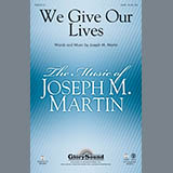 Download or print Joseph Martin We Give Our Lives Sheet Music Printable PDF 11-page score for Concert / arranged SATB SKU: 93601