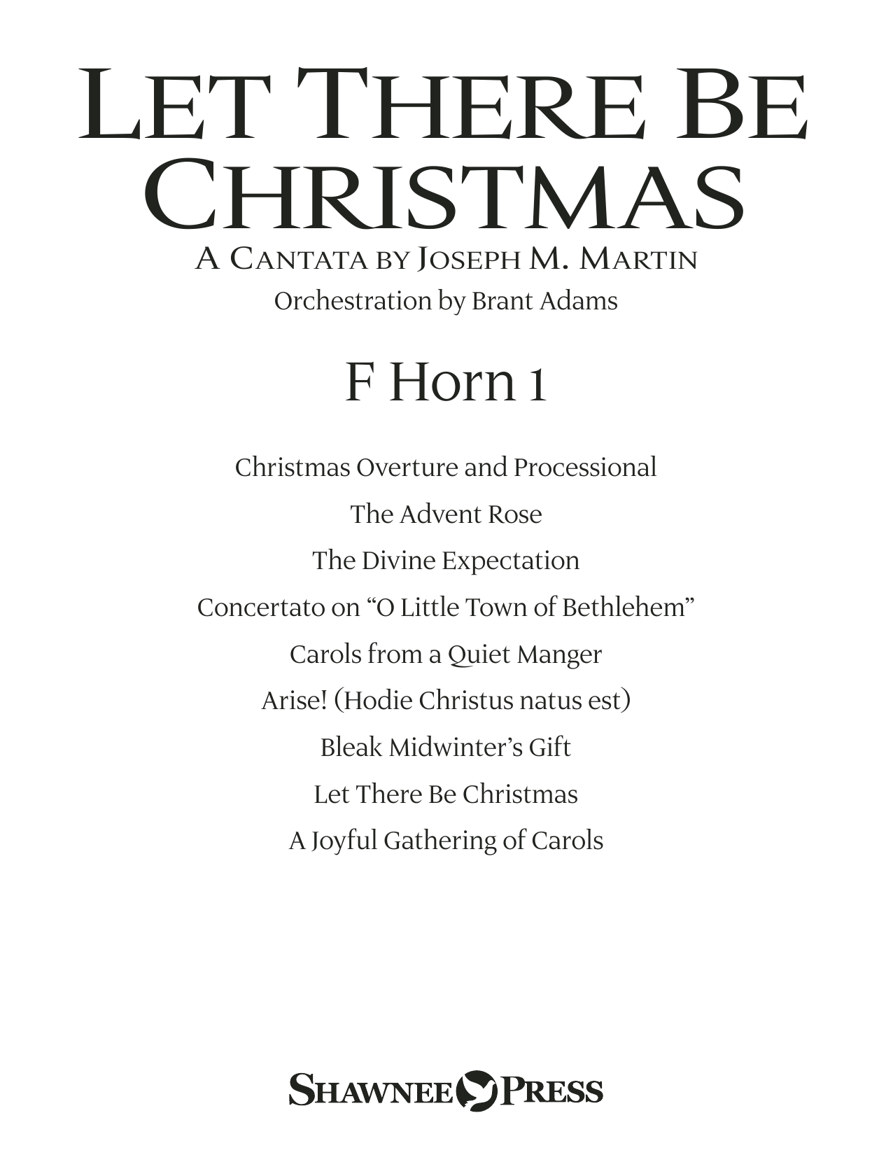 Learn to play Joseph M. Martin Let There Be Christmas Orchestration - F Horn 1 sheet music for Choir Instrumental Pak in minutes. Joseph M. Martin Let There Be Christmas Orchestration - F Horn 1 sheet music preview music notes and score for Choir Instrumental Pak including 22 page(s)