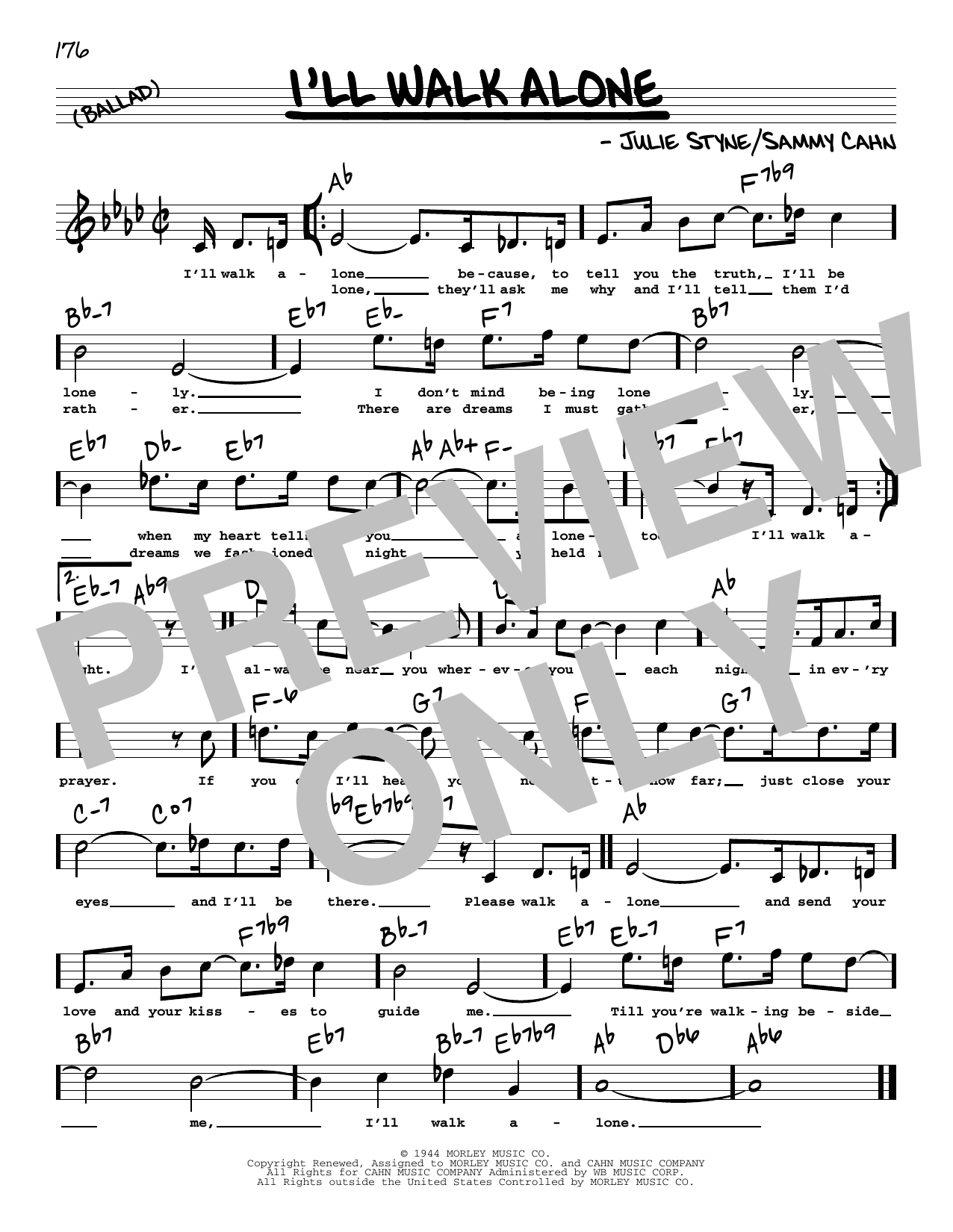 Learn to play Jule Styne and Sammy Cahn I'll Walk Alone (High Voice) sheet music for Real Book – Melody, Lyrics & Chords in minutes. Jule Styne and Sammy Cahn I'll Walk Alone (High Voice) sheet music preview music notes and score for Real Book – Melody, Lyrics & Chords including 1 page(s)