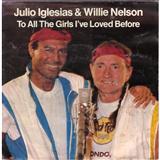 Download or print Julio Iglesias & Willie Nelson To All The Girls I've Loved Before Sheet Music Printable PDF 2-page score for Country / arranged Real Book – Melody, Lyrics & Chords SKU: 879439