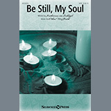 Download or print Katharina Von Schlegel and Ethan McGrath Be Still, My Soul Sheet Music Printable PDF 9-page score for Sacred / arranged SATB Choir SKU: 443194
