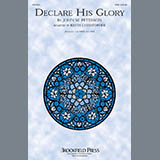 Download or print Keith Christopher Declare His Glory Sheet Music Printable PDF 9-page score for Folk / arranged SAB SKU: 196190