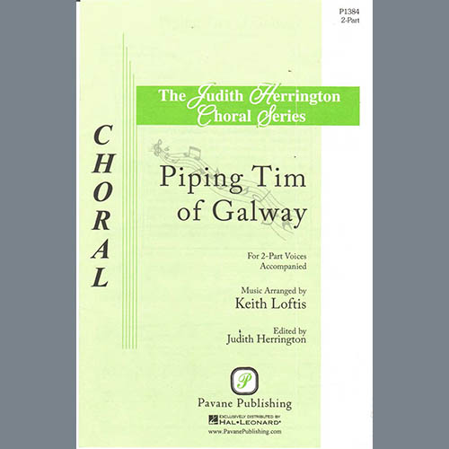 Download or print Keith Loftis Piping Tim of Galway Sheet Music Printable PDF 10-page score for Celtic / arranged 2-Part Choir SKU: 423678.