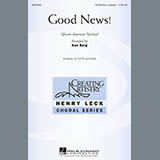 Download or print Traditional Spiritual Good News! (arr. Ken Berg) Sheet Music Printable PDF 6-page score for Religious / arranged SSA SKU: 74649