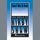 Download or print Kirby Shaw Soon I Will Be Done Sheet Music Printable PDF 9-page score for Concert / arranged SATB SKU: 199841
