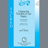 Download or print Larry Nickel Cleanse The Thoughts Of Our Hearts Sheet Music Printable PDF 7-page score for Sacred / arranged SATB Choir SKU: 423789