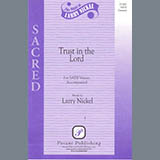 Download or print Larry Nickel Trust In The Lord Sheet Music Printable PDF 7-page score for Sacred / arranged SATB Choir SKU: 423686