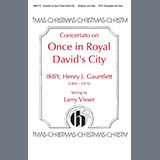 Download or print Larry Visser Concertato on Once in Royal David's City Sheet Music Printable PDF 15-page score for Sacred / arranged SATB Choir SKU: 1710741