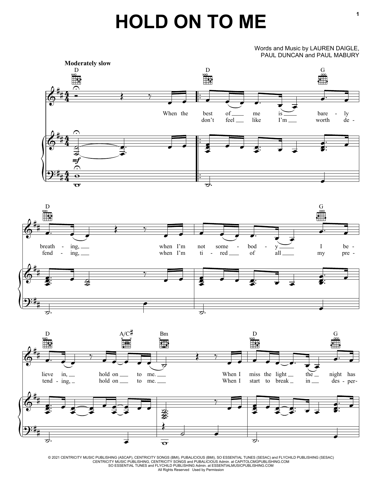 Learn to play Lauren Daigle Hold On To Me sheet music for Piano, Vocal & Guitar (Right-Hand Melody) in minutes. Lauren Daigle Hold On To Me sheet music preview music notes and score for Piano, Vocal & Guitar (Right-Hand Melody) including 3 page(s)