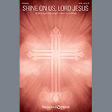 Download or print Lee Dengler Shine On Us, Lord Jesus Sheet Music Printable PDF 8-page score for Sacred / arranged SATB SKU: 162512