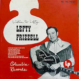 Download or print Lefty Frizzell Always Late With Your Kisses Sheet Music Printable PDF 3-page score for Country / arranged Piano, Vocal & Guitar (Right-Hand Melody) SKU: 53712